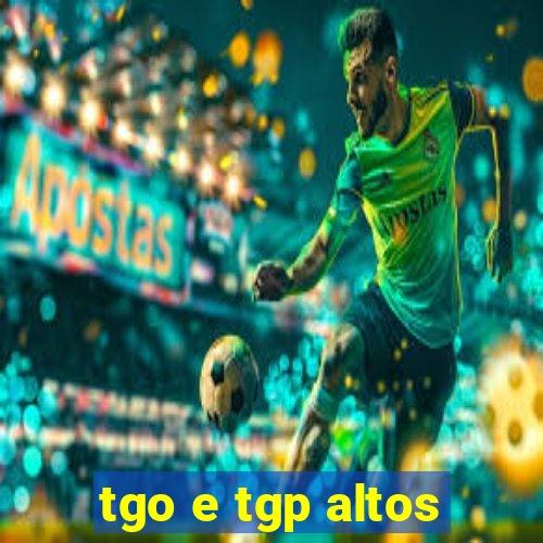 tgo e tgp altos