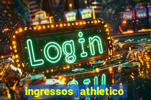 ingressos athletico x flamengo