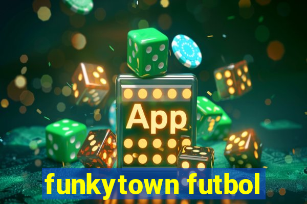 funkytown futbol
