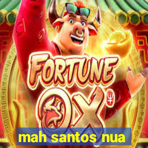 mah santos nua