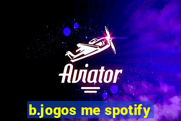 b.jogos me spotify