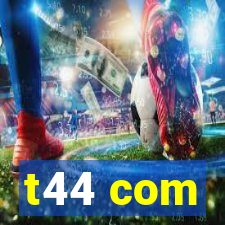 t44 com