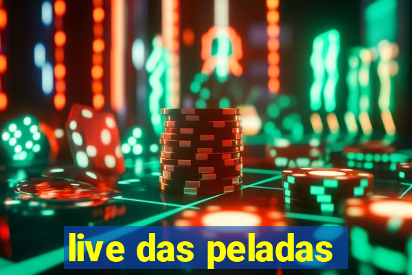 live das peladas