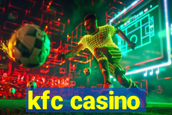 kfc casino