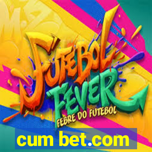 cum bet.com