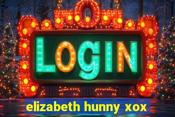 elizabeth hunny xox