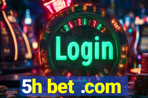 5h bet .com