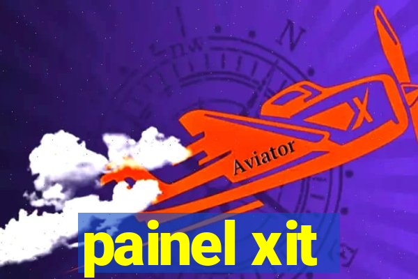 painel xit