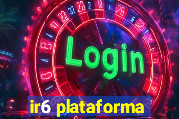 ir6 plataforma