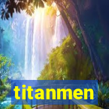 titanmen
