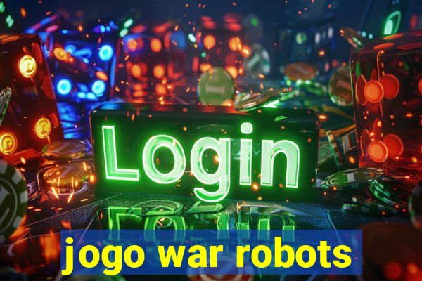 jogo war robots