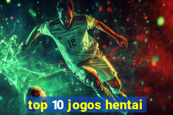 top 10 jogos hentai