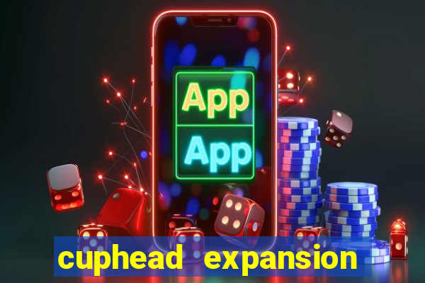 cuphead expansion 1.3 download