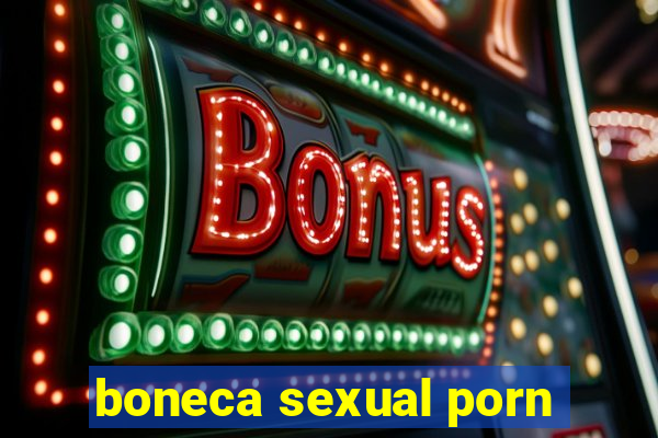 boneca sexual porn