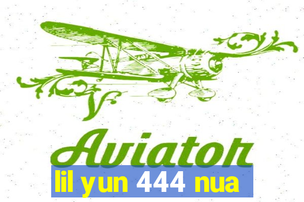 lil yun 444 nua