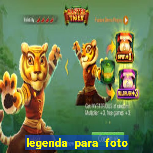 legenda para foto jogando bola