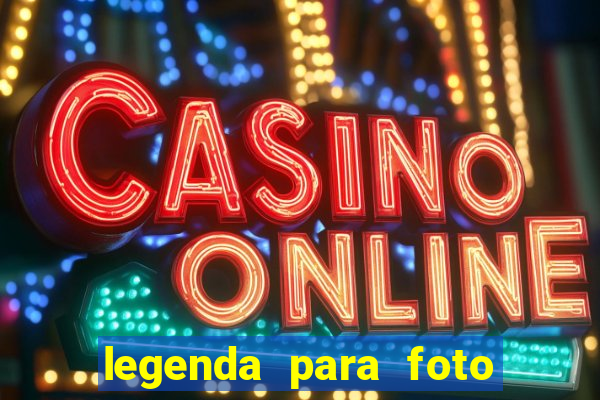 legenda para foto jogando bola