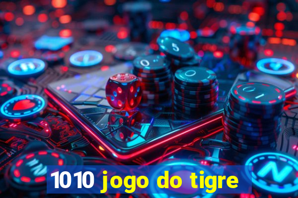 1010 jogo do tigre