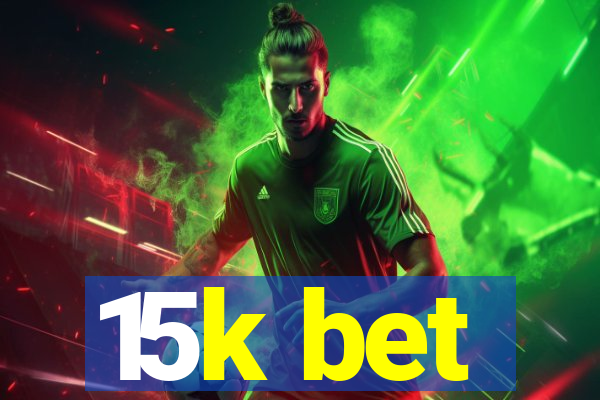 15k bet