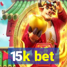 15k bet