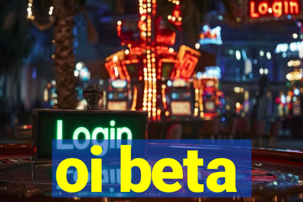 oi beta