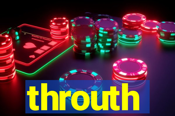 throuth