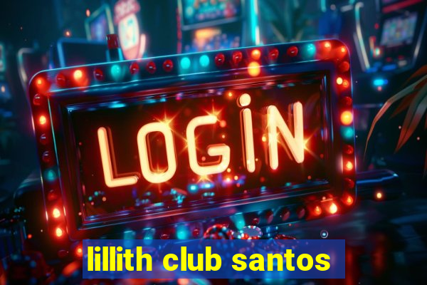 lillith club santos