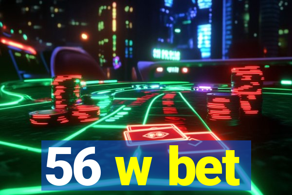 56 w bet