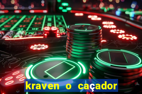 kraven o caçador filme completo dublado