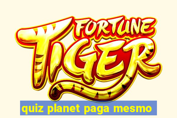 quiz planet paga mesmo