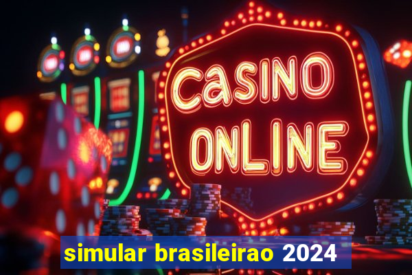 simular brasileirao 2024