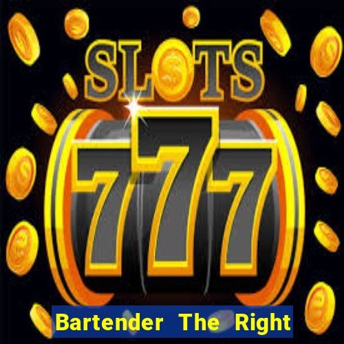 Bartender The Right Mix best drink