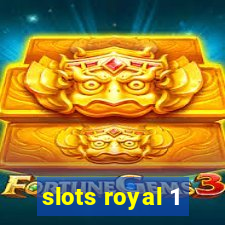slots royal 1