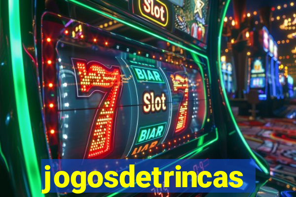 jogosdetrincas