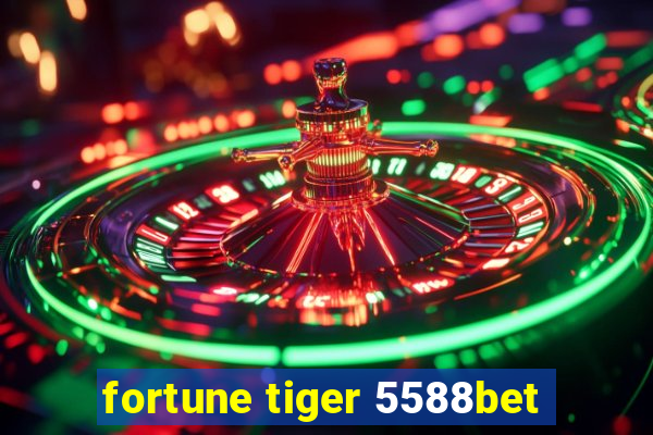 fortune tiger 5588bet