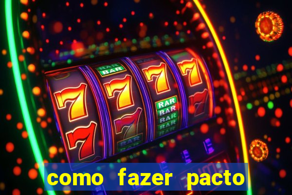 como fazer pacto para riqueza