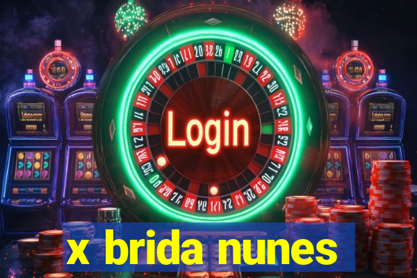 x brida nunes