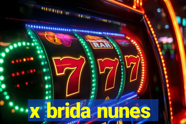 x brida nunes