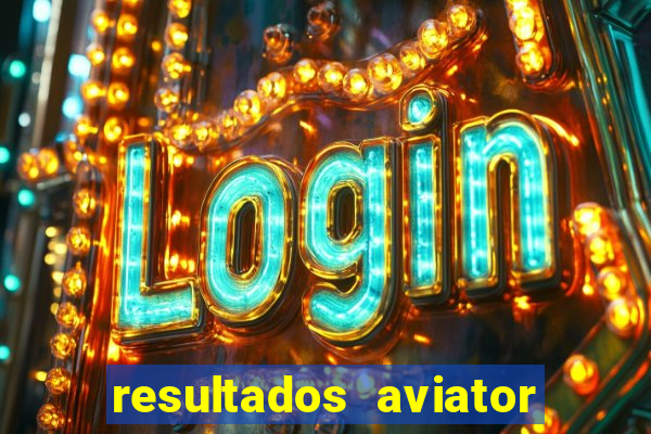 resultados aviator estrela bet