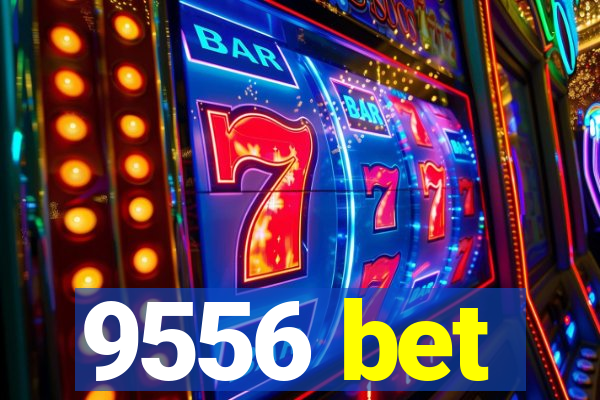 9556 bet