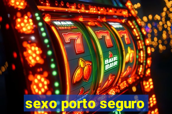 sexo porto seguro