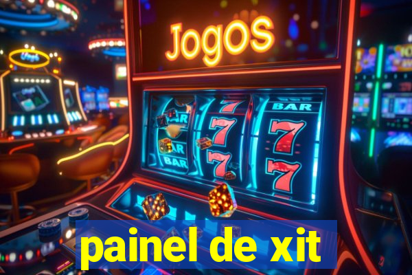 painel de xit