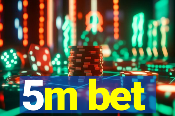 5m bet
