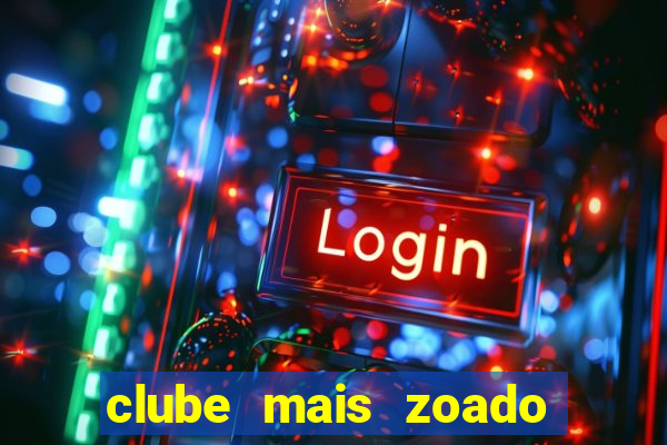 clube mais zoado do mundo