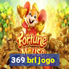 369 brl jogo