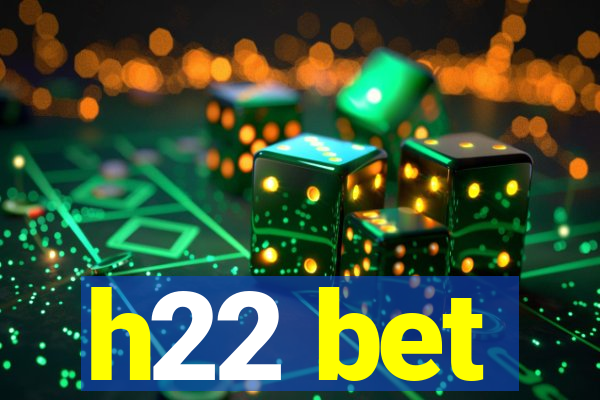 h22 bet