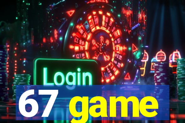 67 game