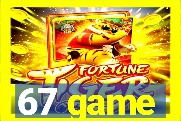67 game