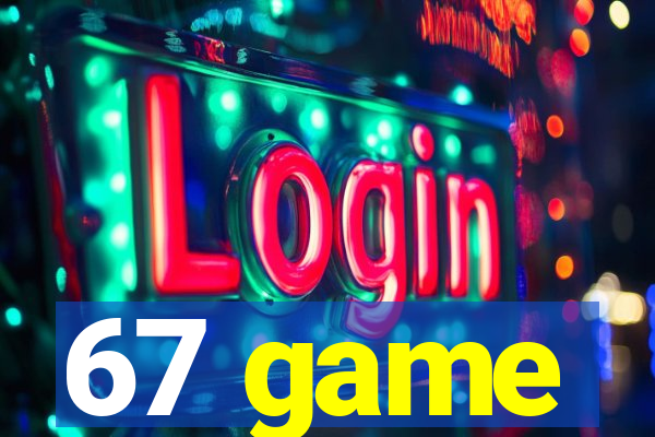 67 game