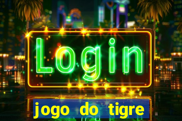 jogo do tigre rodada gratis